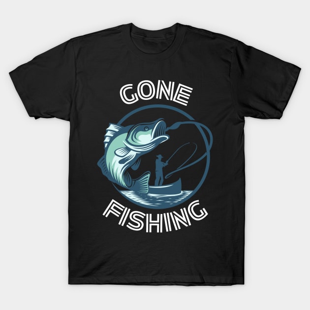 Gone Fishing T-Shirt by Rusty-Gate98